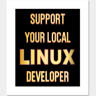 Support Your Local Linux Developer Posters and Art